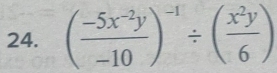 ( (-5x^(-2)y)/-10 )^-1/ ( x^2y/6 )