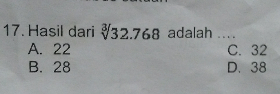 Hasil dari sqrt[3](32.768) adalah ...
A. 22 C. 32
B. 28 D. 38