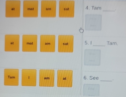 at mat am sat 4. Tam_ . 
_ 
at mat am sat 5. 1 Tam. 
Tam 1 am at 6. See _. 
Drop