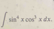 ∈t sin^4xcos^3xdx.