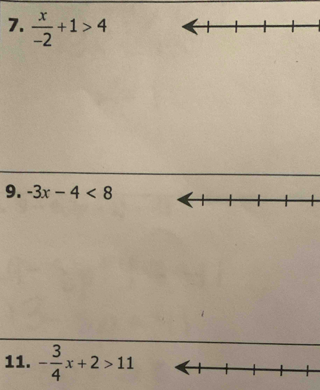 x/-2 +1>4
9. -3x-4<8</tex> 
11. - 3/4 x+2>11