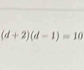 (d+2)(d-1)=10