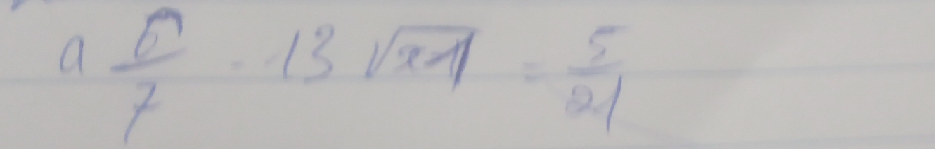 a θ /2 -13sqrt(x-1)= 5/21 