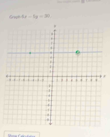 Graph 6x-5y=30, 
z 
Show Calculator