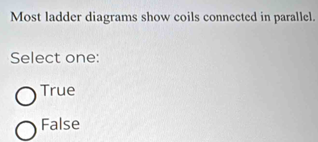 Solved: Most ladder diagrams show coils connected in parallel. Select ...