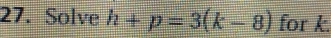Solve h+p=3(k-8) for k.