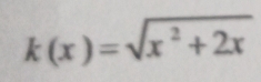 k(x)=sqrt(x^2+2x)