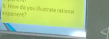 How do you illustrate rational 
exponent?