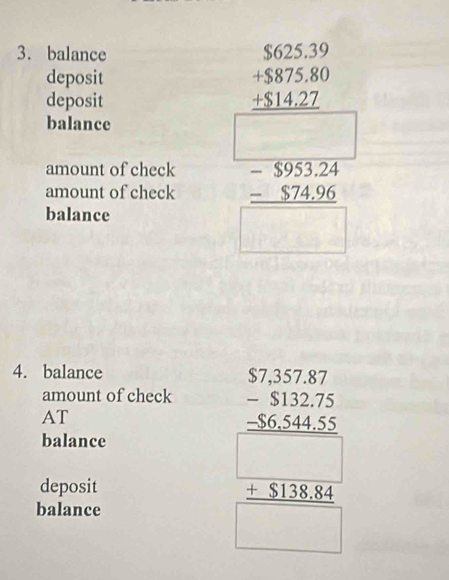 balance
deposit
deposit
balance
amount of check
amount of check
balance
beginarrayr □ □  when 4 when □ □  -20 when -□ ,30 hline endarray
4. balance
amount of check
AT
balance
deposit
balance
beginarrayr SThesTin Thertheshenclosecircle1 _ -145cher □ endarray