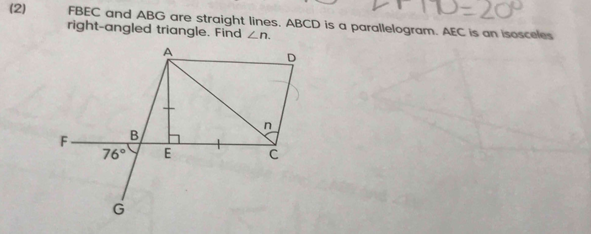 (2) FBEC and ABG are straight lines. ABCD is a parallelogram. AEC is an isosceles
right-angled triangle. Find ∠ n.