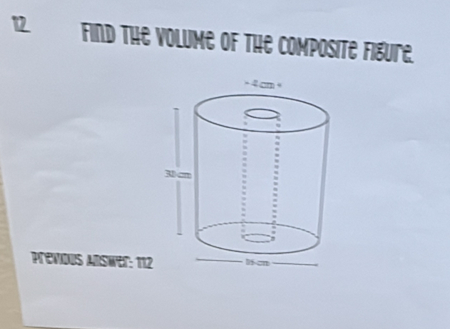 FiNd The volume of the Composite Figure. 
Previous Answer: 112