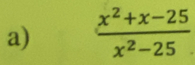  (x^2+x-25)/x^2-25 