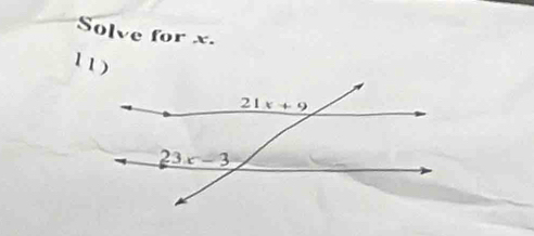 Solve for x.
11 )