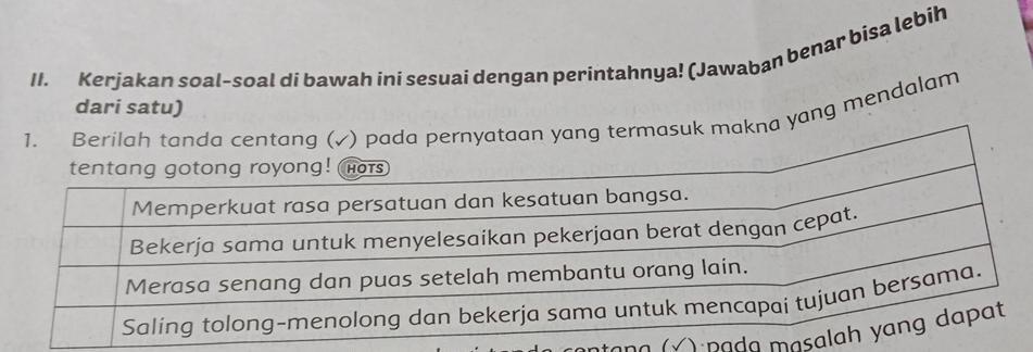 Kerjakan soal-soal di bawah ini sesuai dengan perintahnya! (Jawaban benar bisa lebih 
dari satu) 
na yang mendalam 
en en a √ p a m as