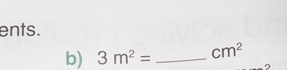 ents. 
b) 3m^2= _ 
cm^2