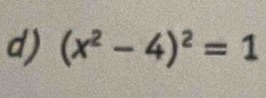 (x^2-4)^2=1