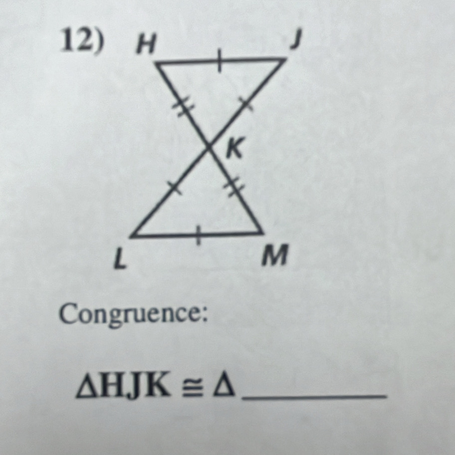 Congruence:
△ HJK≌ △ _