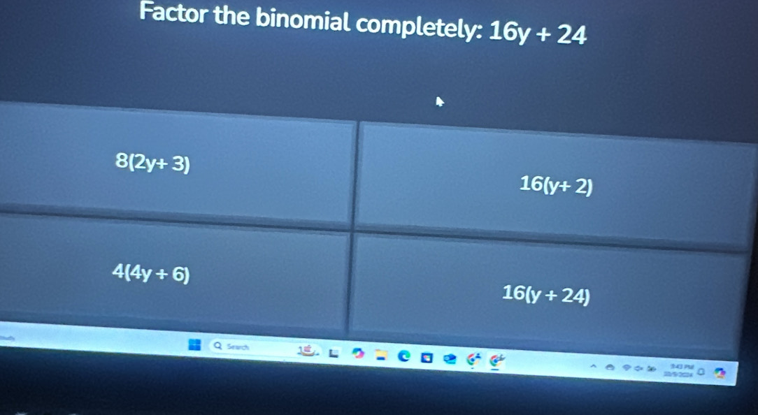 Factor the binomial completely: 16y+24