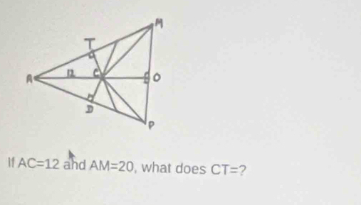 If AC=12 and AM=20 , what does CT= 2