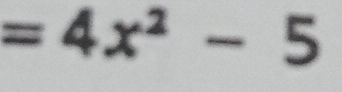 =4x^2-5