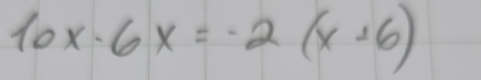 10x· 6x=-2(x+6)