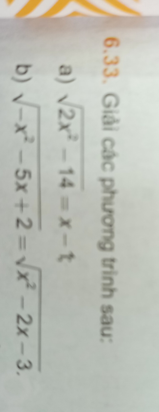 Giải các phương trình sau: 
a) sqrt(2x^2-14)=x-t
b) sqrt(-x^2-5x+2)=sqrt(x^2-2x-3).