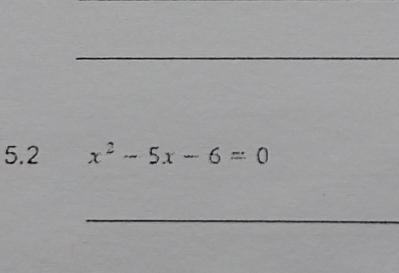 5.2 x^2-5x-6=0
_