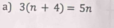 3(n+4)=5n