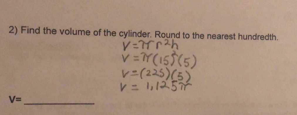 Find the volume of the cylinder. Round to the nearest hundredth.
V= _