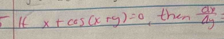 If x+cos (x+y)=0 then frac a_xa_y=