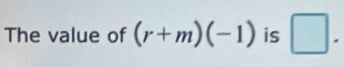 The value of (r+m)(-1) is □.