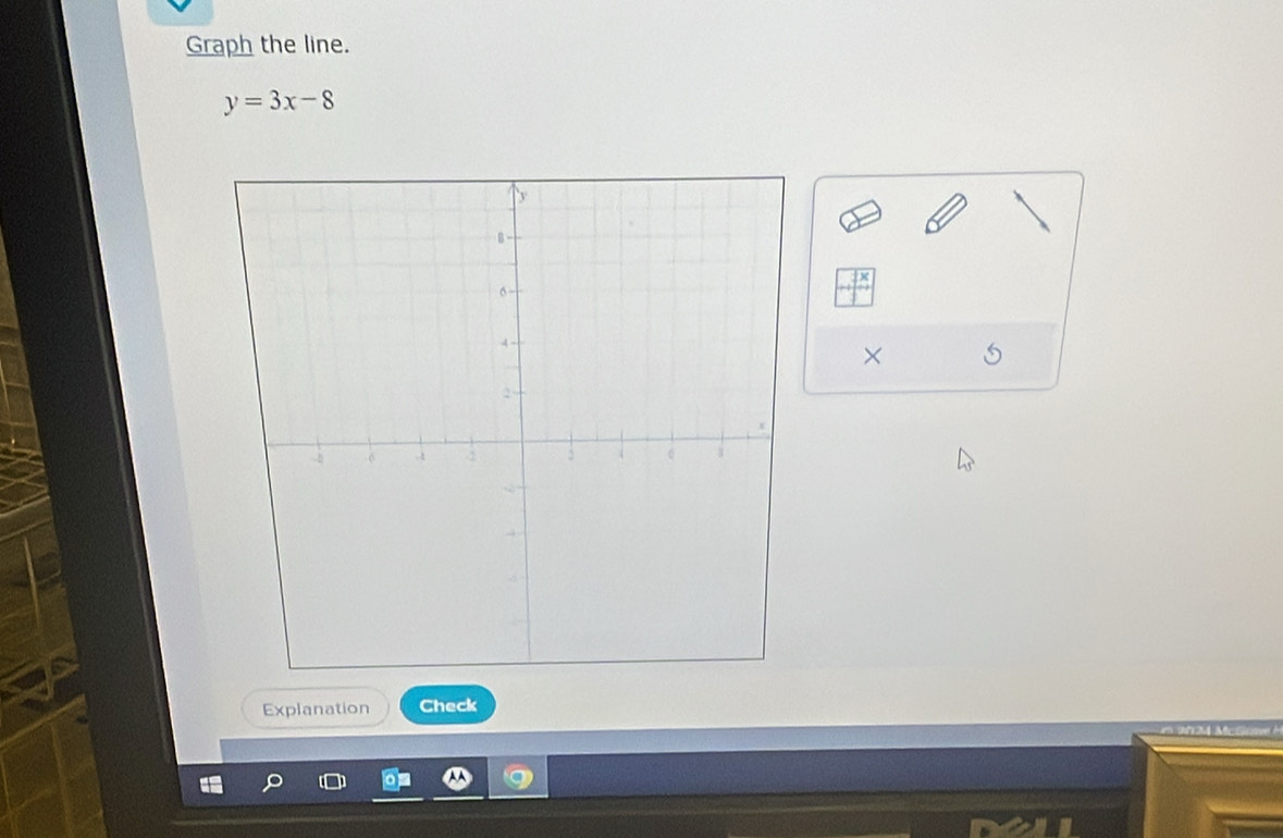 Graph the line.
y=3x-8
× 
Explanation Check