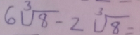 6sqrt[3](8)-2sqrt[3](8)=