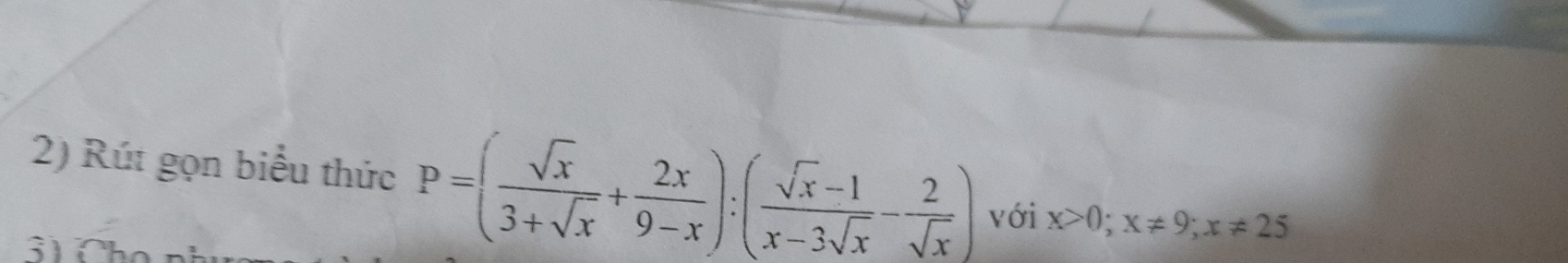 Rút gọn biểu thức P=( sqrt(x)/3+sqrt(x) + 2x/9-x ):( (sqrt(x)-1)/x-3sqrt(x) - 2/sqrt(x) ) với x>0; x!= 9; x!= 25
31