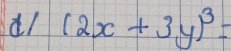 dl (2x+3y)^3=