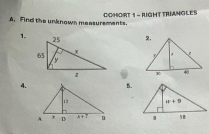 COHORT 1 - RIGHT TRIANGLES
A. Find the unknown measurements.
1.
4.
5.