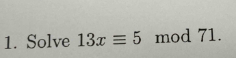 Solve 13xequiv 5 mod 71.