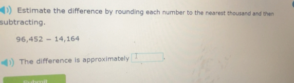 Solved: Estimate the difference by rounding each number to the nearest ...