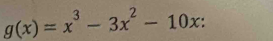 g(x)=x^3-3x^2-10x :