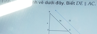 linh nh vẽ dưới đây. Biết DEparallel AC.