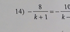 - 8/k+1 =- 10/k- 