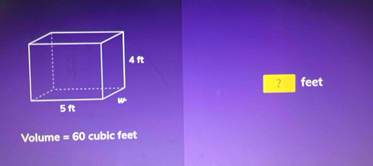 ? feet
Volume =60 cubic feet