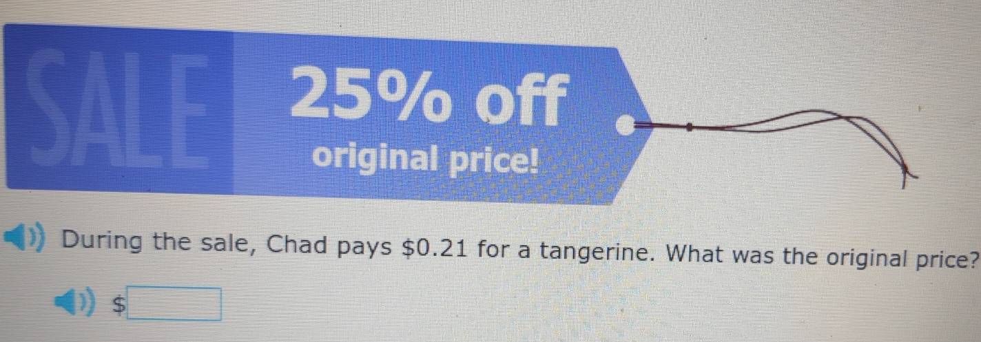 During the sale, Chad pays $0.21 for a tangerine. What was the original price?
$