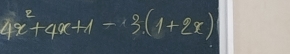 4x^2+4x+1=3(1+2x)