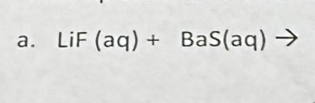 LiF (aq)+BaS(aq)