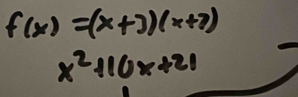 f(x)=(x+3)(x+7)
x^2+10x+21