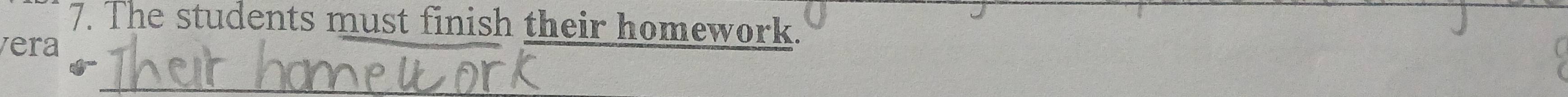 The students must finish their homework. 
vera