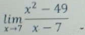 limlimits _xto 7 (x^2-49)/x-7 