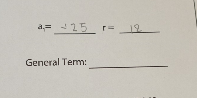 a_1=
_
r=
General Term: 
_