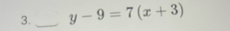 3._
y-9=7(x+3)